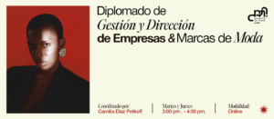 Diplomado de Gestión y Dirección de Empresas y Marcas de Moda.