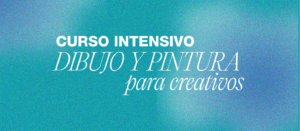 Curso intensivo de Dibujo y Pintura para creativos